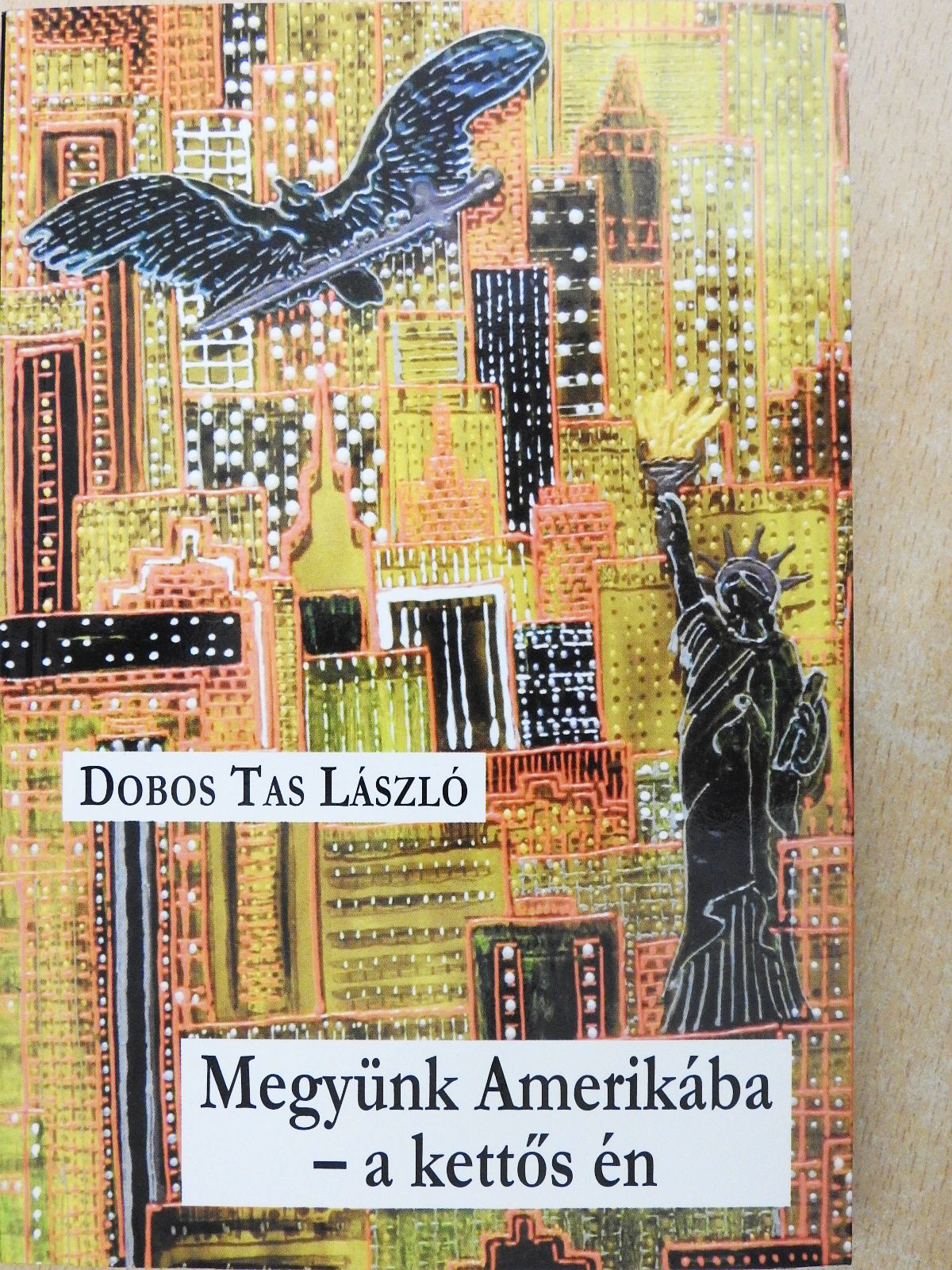 Dobos Tas László - Megyünk Amerikába - a kettős én (kétszeresen dedikált példány) [antikvár]
