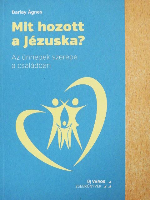 Barlay Ágnes - Mit hozott a Jézuska?  [antikvár]