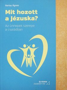 Barlay Ágnes - Mit hozott a Jézuska?  [antikvár]