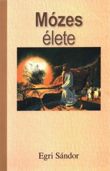 Egri Sándor - Mózes élete [antikvár]
