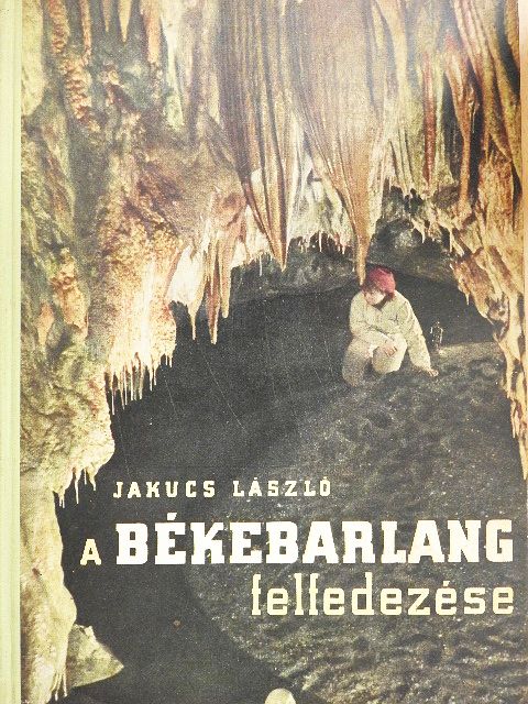 Jakucs László - A békebarlang felfedezése [antikvár]