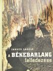 Jakucs László - A békebarlang felfedezése [antikvár]