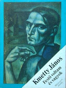 Kmetty János - Festő voltam és vagyok [antikvár]