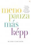 Mary Claire Haver - Menopauza másképp - Útikalauz a hormonális változások útvesztőjéhez, tényeken alapuló szemlélettel [eKönyv: epub, mobi]