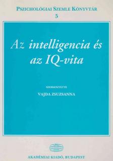 Vajda Zsuzsanna - Az intelligencia és az IQ-vita [antikvár]