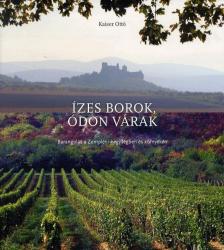 KAISER OTTÓ - Ízes borok, ódon várak [antikvár]