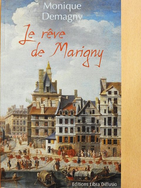 Monique Demagny - Le reve de Marigny [antikvár]