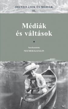 Neumer Katalin - Identitások és médiák II. - Médiák és váltások [antikvár]