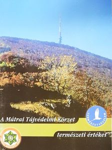 Czikora János - A Mátrai Tájvédelmi Körzet természeti értékei [antikvár]
