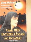 Zana Muhsen - Csak még egyszer lássam az anyámat [antikvár]