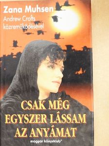 Zana Muhsen - Csak még egyszer lássam az anyámat [antikvár]