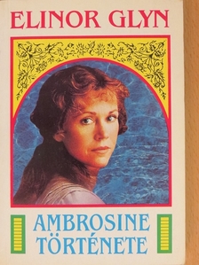 Elinor Glyn - Ambrosine története [antikvár]