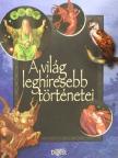Alain Bellet - A világ leghíresebb történetei [antikvár]