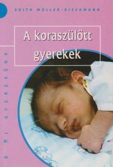 Edith Müller, Rieckmann - A koraszülött gyerekek [antikvár]
