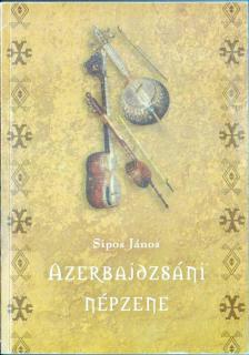 Sipos János - Azerbajdzsáni népzene (CD-melléklettel) [antikvár]