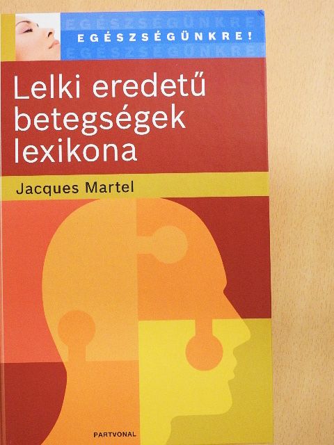 Jacques Martel - Lelki eredetű betegségek lexikona [antikvár]
