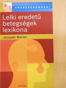 Jacques Martel - Lelki eredetű betegségek lexikona [antikvár]