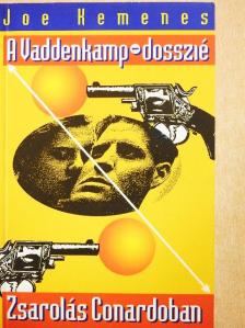 Joe Kemenes - A Vaddenkamp-dosszié/Zsarolás Conardoban [antikvár]