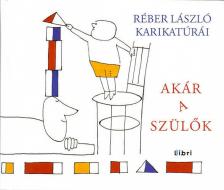Réber László - Akár a szülők [antikvár]