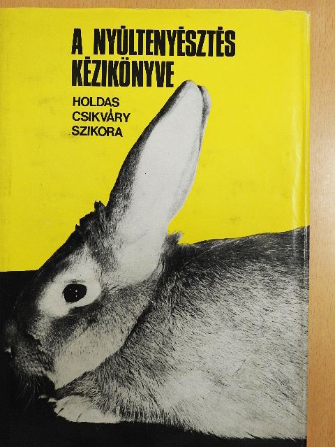 Dr. Csikváry László - A nyúltenyésztés kézikönyve [antikvár]