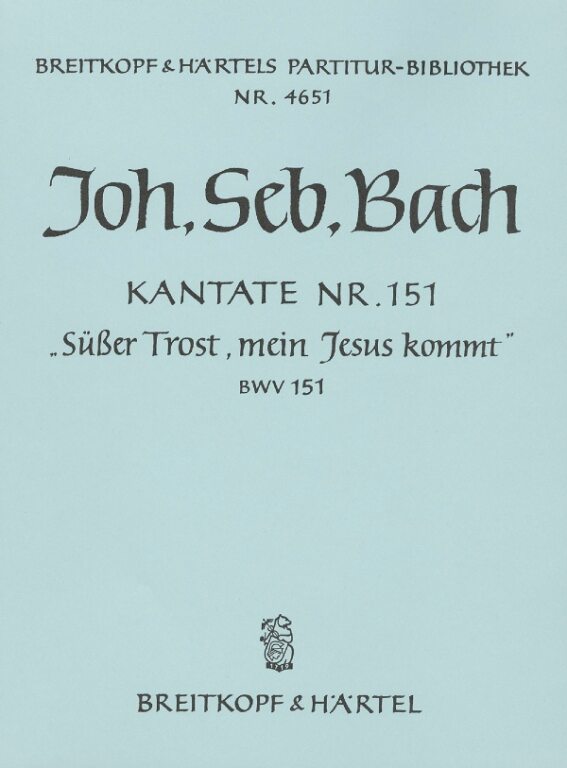 J. S. Bach - KANTATE NR.151, "SÜSSER TROST, MEIN JESUS KOMMT" BWV 151 PARTITUR (ERNST NAUMANN)