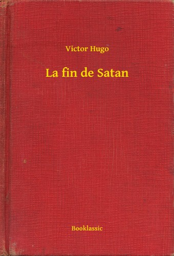 Victor Hugo - La fin de Satan [eKönyv: epub, mobi]