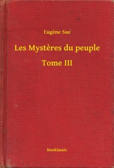 Eugene Sue - Les Mysteres du peuple - Tome III [eKönyv: epub, mobi]