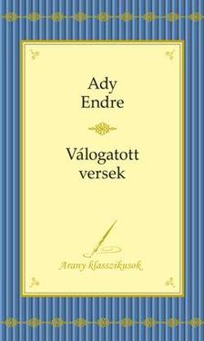 Ady Endre - ADY ENDRE - VÁLOGATOTT VERSEK