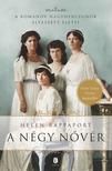 RAPPAPORT, Helen - A négy nővér.  A Romanov nagyhercegnők elveszett életei