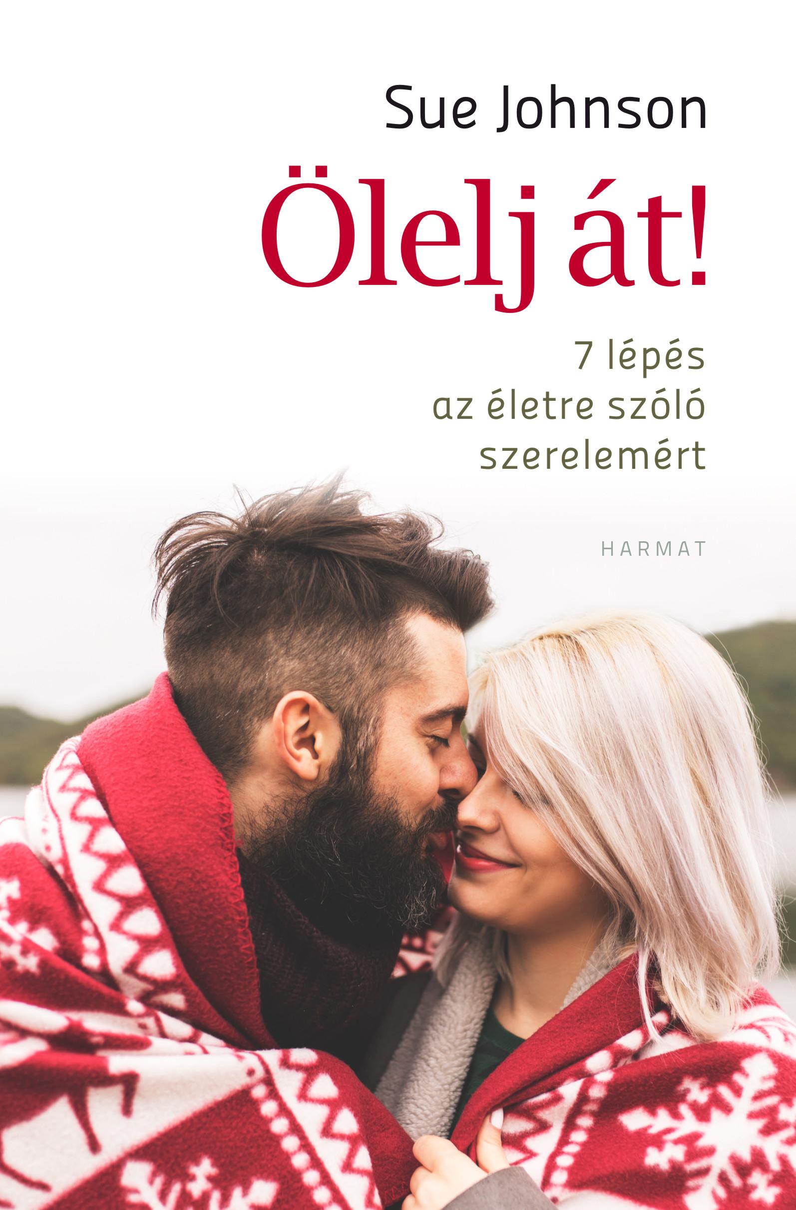 Sue Johnson - Ölelj át! 7 lépés az életre szóló szerelemért