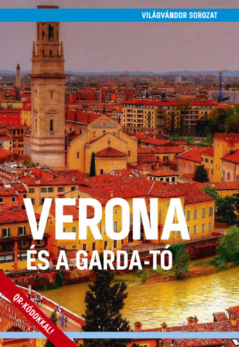 Verona és a Garda-tó - Világvándor sorozat