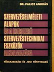 Dr. Palicz András - Szervezéselméleti alapok és a korszerű szervezéstechnikai eszközök alkalmazása [antikvár]