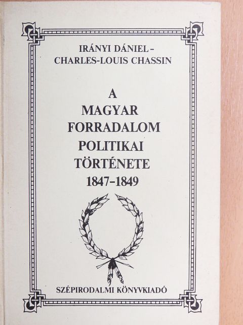 Charles-Louis Chassin - A magyar forradalom politikai története 1847-1849 II. [antikvár]