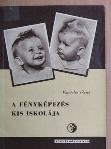 Kunfalvi Rezső - A fényképezés kis iskolája [antikvár]