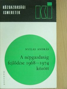 Nyilas András - A népgazdaság fejlődése 1968-1974 között [antikvár]