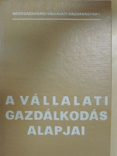 Dr. Bukta Benjamin - A vállalati gazdálkodás alapjai [antikvár]