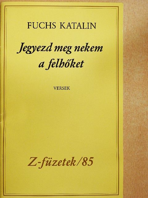 Fuchs Katalin - Jegyezd meg nekem a felhőket [antikvár]
