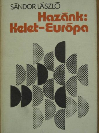 Sándor László - Hazánk: Kelet-Európa [antikvár]