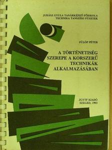 Fülöp Péter - A történetiség szerepe a korszerű technikák alkalmazásában [antikvár]