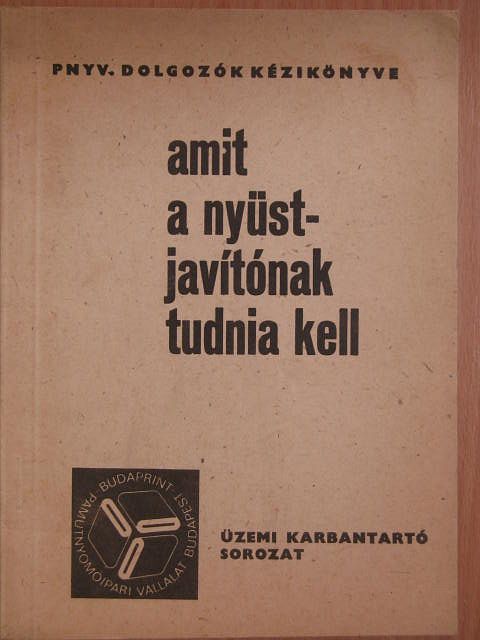 Pálvölgyi Mihály - Amit a nyüstjavítónak tudnia kell [antikvár]