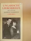 Erdélyi János - Ungarische Liebesbriefe aus fünf Jahrhunderten [antikvár]