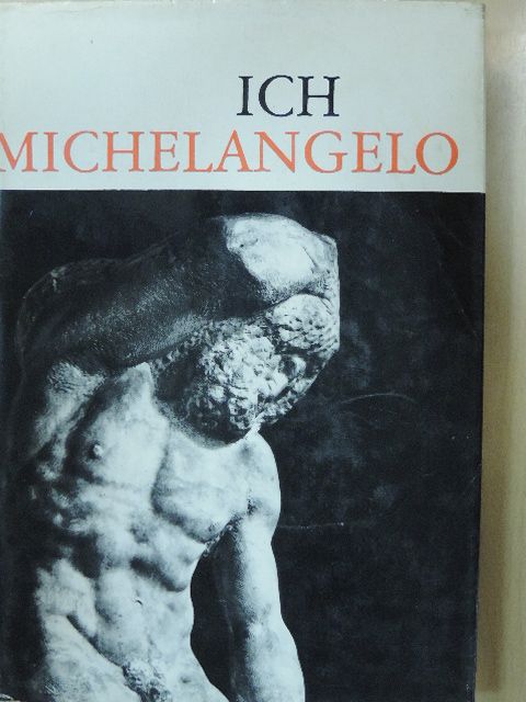 Michelangelo Buonarotti - Ich Michelangelo [antikvár]