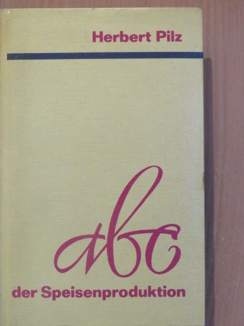 Herbert Pilz - Abc der Speisenproduktion [antikvár]