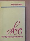 Herbert Pilz - Abc der Speisenproduktion [antikvár]