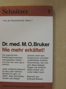 Dr. M. O. Bruker - Nie mehr erkältet! [antikvár]