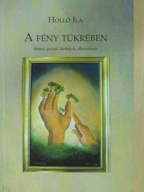 Holló Ila - A fény tükrében (dedikált példány) [antikvár]