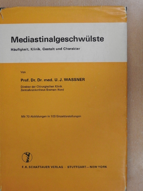 Prof. Dr. Dr. med. U. J. Wassner - Mediastinalgeschwülste [antikvár]