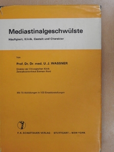 Prof. Dr. Dr. med. U. J. Wassner - Mediastinalgeschwülste [antikvár]