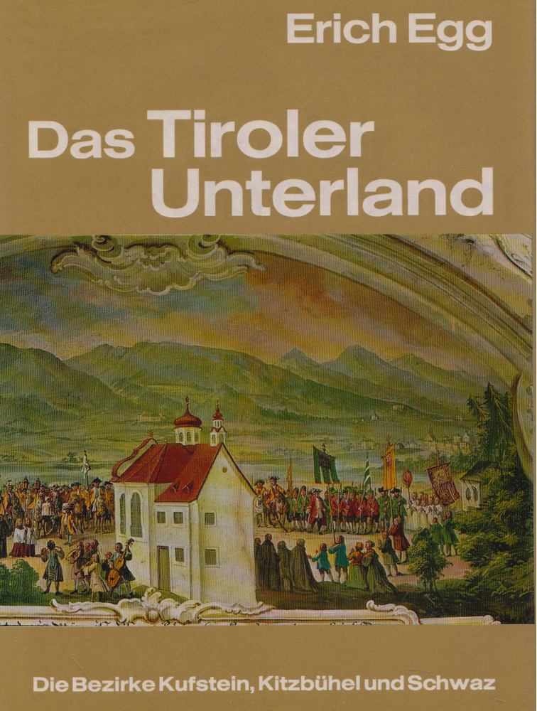 Erich Egg - Das Tiroler Unterland [antikvár]