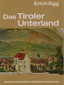 Erich Egg - Das Tiroler Unterland [antikvár]